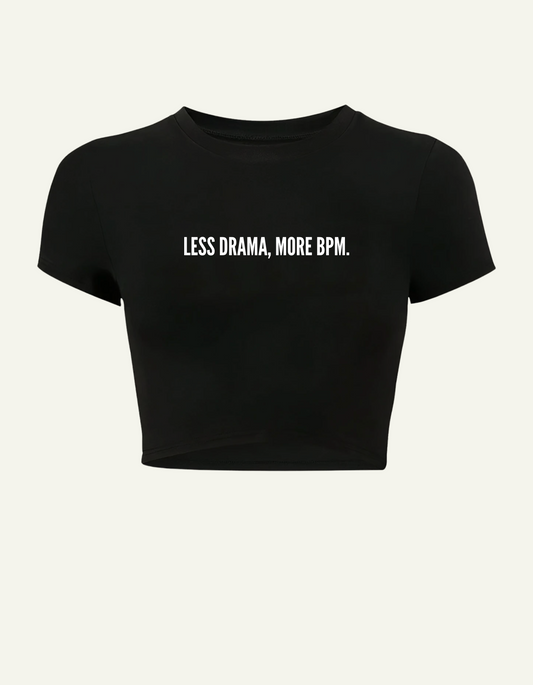 Less Drama, More BPM -  Crop Top